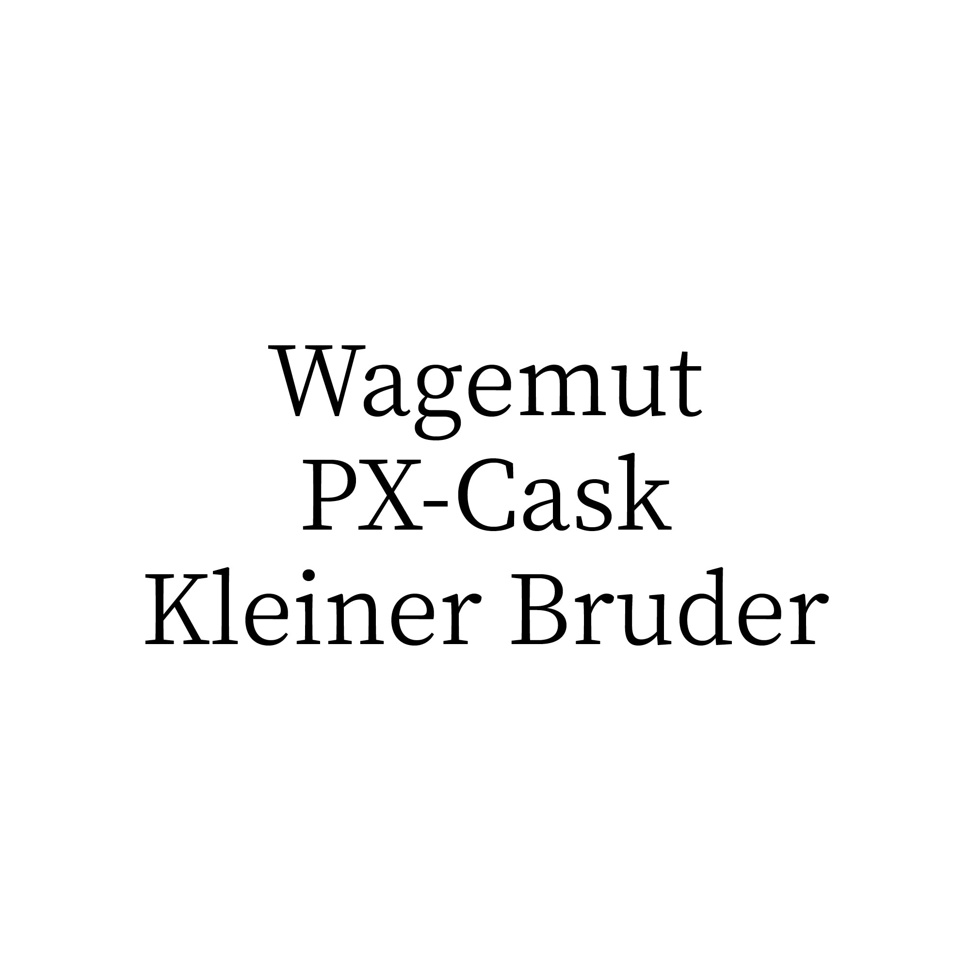 PX-Cask Kleiner Bruder